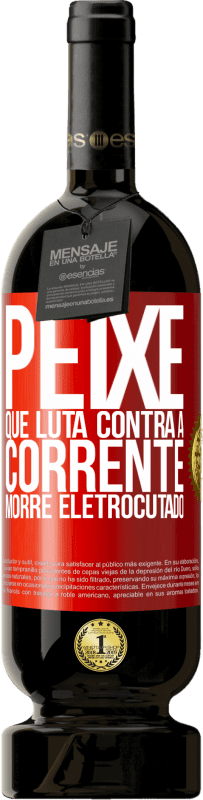 49,95 € | Vinho tinto Edição Premium MBS® Reserva Peixe que luta contra a corrente morre eletrocutado Etiqueta Vermelha. Etiqueta personalizável Reserva 12 Meses Colheita 2016 Tempranillo