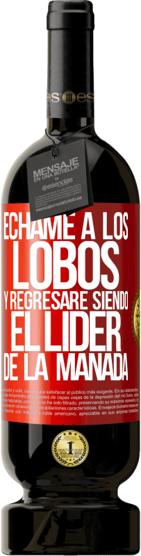 «Échame a los lobos y regresaré siendo el lider de la manada» Edición Premium MBS® Reserva