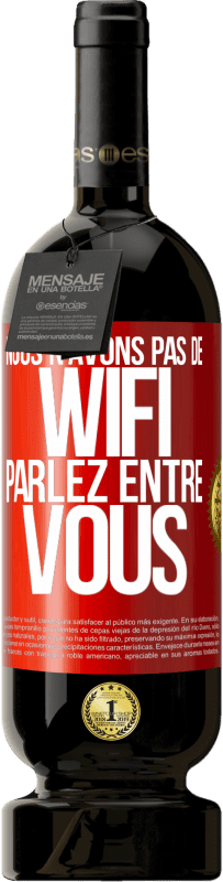 «Nous n'avons pas de WiFi, parlez entre vous» Édition Premium MBS® Réserve
