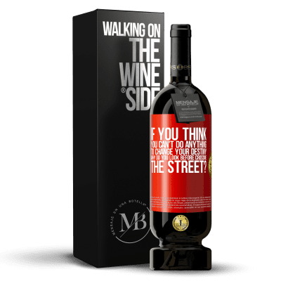 «If you think you can't do anything to change your destiny, why do you look before crossing the street?» Premium Edition MBS® Reserve