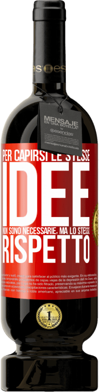 49,95 € | Vino rosso Edizione Premium MBS® Riserva Per capirsi le stesse idee non sono necessarie, ma lo stesso rispetto Etichetta Rossa. Etichetta personalizzabile Riserva 12 Mesi Raccogliere 2015 Tempranillo