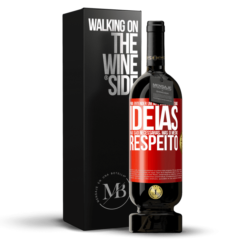 49,95 € Envio grátis | Vinho tinto Edição Premium MBS® Reserva Para entender um ao outro as mesmas idéias não são necessárias, mas o mesmo respeito Etiqueta Vermelha. Etiqueta personalizável Reserva 12 Meses Colheita 2015 Tempranillo