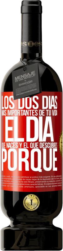 49,95 € | Vino Tinto Edición Premium MBS® Reserva Los dos días más importantes de tu vida: El día que naces y el que descubres porqué Etiqueta Roja. Etiqueta personalizable Reserva 12 Meses Cosecha 2016 Tempranillo