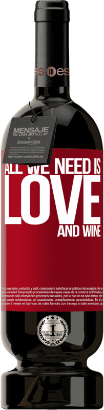 49,95 € | Vin rouge Édition Premium MBS® Réserve All we need is love and wine Étiquette Rouge. Étiquette personnalisable Réserve 12 Mois Récolte 2015 Tempranillo