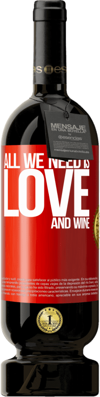 49,95 € | Vinho tinto Edição Premium MBS® Reserva All we need is love and wine Etiqueta Vermelha. Etiqueta personalizável Reserva 12 Meses Colheita 2015 Tempranillo