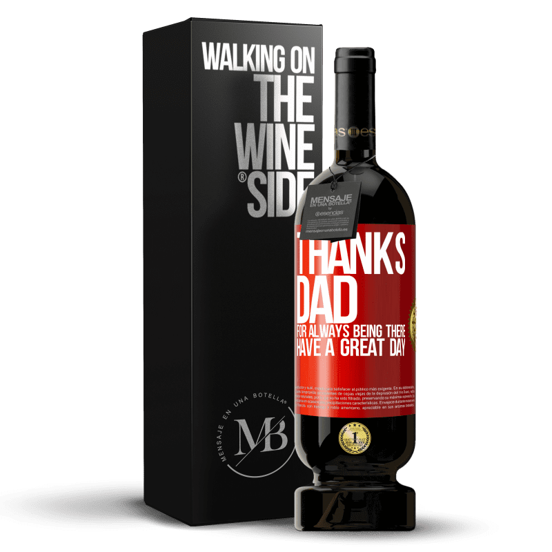 49,95 € Free Shipping | Red Wine Premium Edition MBS® Reserve Thanks dad, for always being there. Have a great day Red Label. Customizable label Reserve 12 Months Harvest 2014 Tempranillo