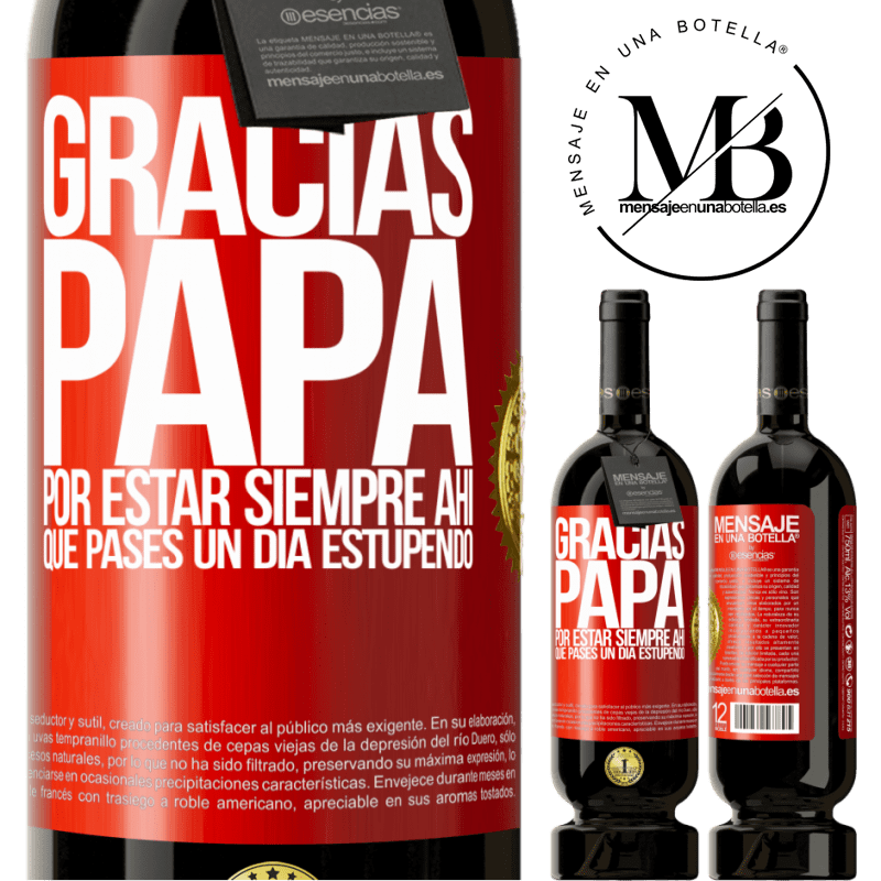 49,95 € Envío gratis | Vino Tinto Edición Premium MBS® Reserva Gracias papá, por estar siempre ahí. Que pases un día estupendo Etiqueta Roja. Etiqueta personalizable Reserva 12 Meses Cosecha 2014 Tempranillo