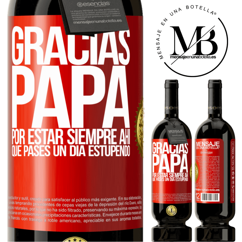 49,95 € Envío gratis | Vino Tinto Edición Premium MBS® Reserva Gracias papá, por estar siempre ahí. Que pases un día estupendo Etiqueta Roja. Etiqueta personalizable Reserva 12 Meses Cosecha 2016 Tempranillo