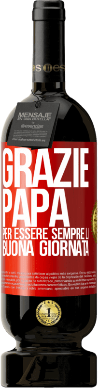 49,95 € Spedizione Gratuita | Vino rosso Edizione Premium MBS® Riserva Grazie papà, per essere sempre lì. Buona giornata Etichetta Rossa. Etichetta personalizzabile Riserva 12 Mesi Raccogliere 2015 Tempranillo