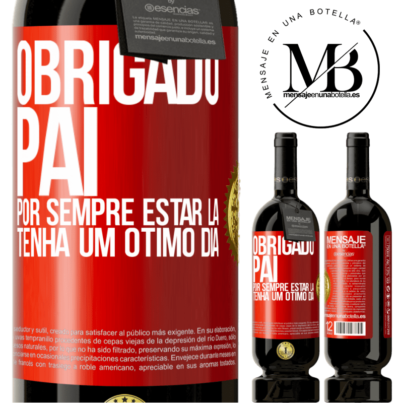 49,95 € Envio grátis | Vinho tinto Edição Premium MBS® Reserva Obrigado pai, por sempre estar lá. Tenha um ótimo dia Etiqueta Vermelha. Etiqueta personalizável Reserva 12 Meses Colheita 2015 Tempranillo