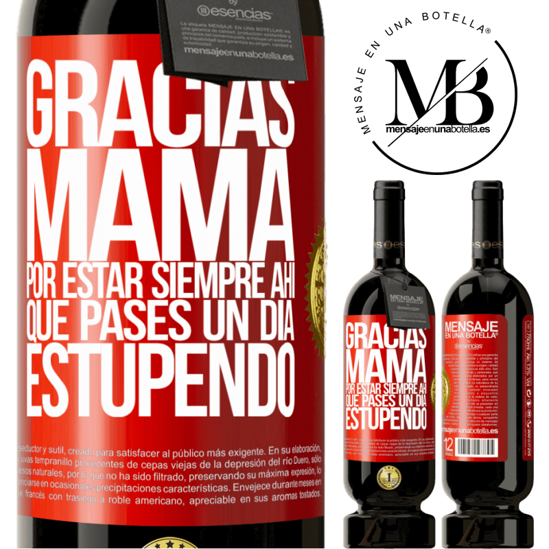 49,95 € Envío gratis | Vino Tinto Edición Premium MBS® Reserva Gracias mamá, por estar siempre ahí. Que pases un día estupendo Etiqueta Roja. Etiqueta personalizable Reserva 12 Meses Cosecha 2014 Tempranillo