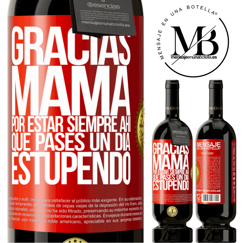 49,95 € Envío gratis | Vino Tinto Edición Premium MBS® Reserva Gracias mamá, por estar siempre ahí. Que pases un día estupendo Etiqueta Roja. Etiqueta personalizable Reserva 12 Meses Cosecha 2016 Tempranillo