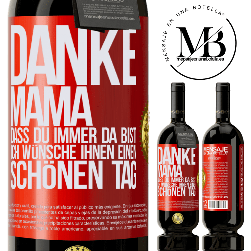 49,95 € Kostenloser Versand | Rotwein Premium Ausgabe MBS® Reserve Danke, Mama, dass du immer da bist. Ich wünsche dir einen schönen Tag Rote Markierung. Anpassbares Etikett Reserve 12 Monate Ernte 2014 Tempranillo