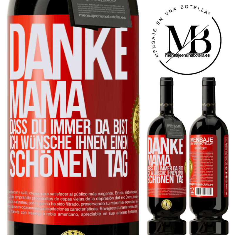 49,95 € Kostenloser Versand | Rotwein Premium Ausgabe MBS® Reserve Danke, Mama, dass du immer da bist. Ich wünsche dir einen schönen Tag Rote Markierung. Anpassbares Etikett Reserve 12 Monate Ernte 2016 Tempranillo