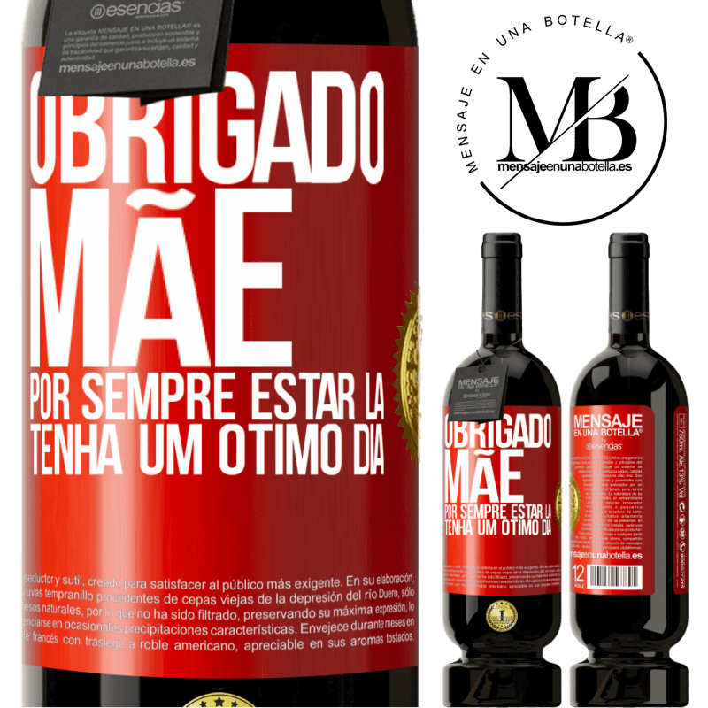 49,95 € Envio grátis | Vinho tinto Edição Premium MBS® Reserva Obrigado mãe, por sempre estar lá. Tenha um ótimo dia Etiqueta Vermelha. Etiqueta personalizável Reserva 12 Meses Colheita 2014 Tempranillo