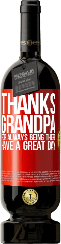 «Thanks grandpa, for always being there. Have a great day» Premium Edition MBS® Reserve
