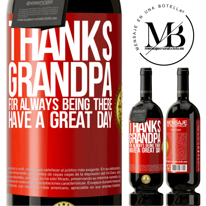 49,95 € Free Shipping | Red Wine Premium Edition MBS® Reserve Thanks grandpa, for always being there. Have a great day Red Label. Customizable label Reserve 12 Months Harvest 2014 Tempranillo