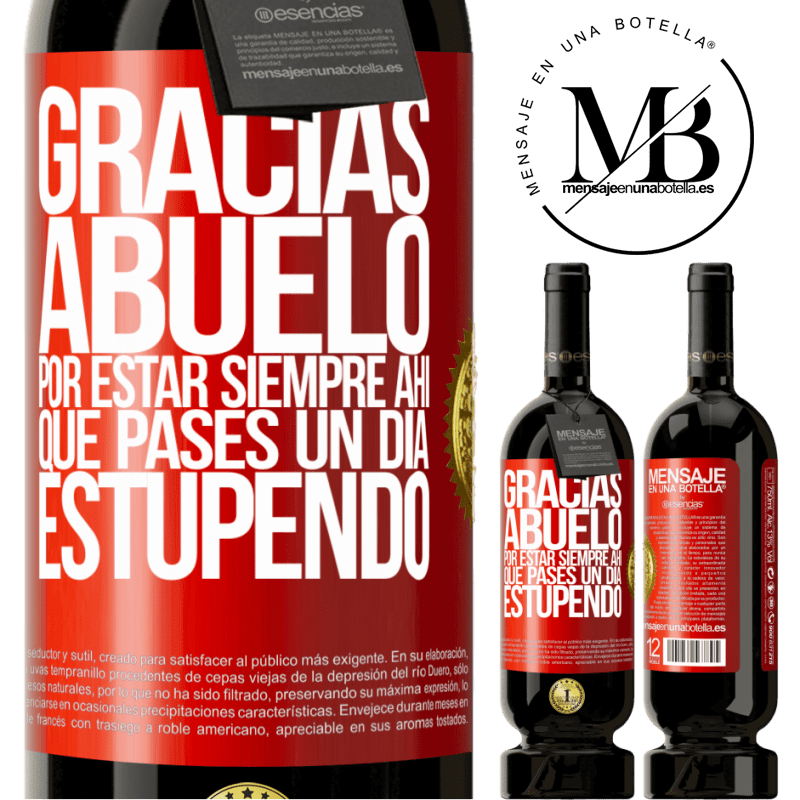 49,95 € Envío gratis | Vino Tinto Edición Premium MBS® Reserva Gracias abuelo, por estar siempre ahí. Que pases un día estupendo Etiqueta Roja. Etiqueta personalizable Reserva 12 Meses Cosecha 2014 Tempranillo