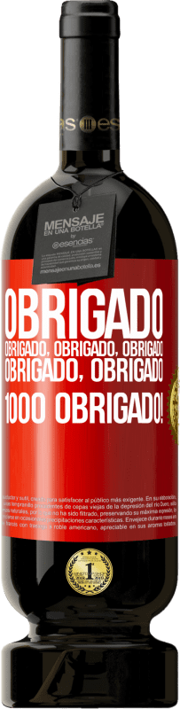 49,95 € | Vinho tinto Edição Premium MBS® Reserva Obrigado, obrigado, obrigado, obrigado, obrigado, obrigado 1000 obrigado! Etiqueta Vermelha. Etiqueta personalizável Reserva 12 Meses Colheita 2015 Tempranillo