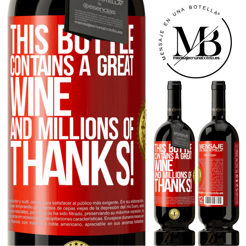 49,95 € Free Shipping | Red Wine Premium Edition MBS® Reserve This bottle contains a great wine and millions of THANKS! Red Label. Customizable label Reserve 12 Months Harvest 2014 Tempranillo