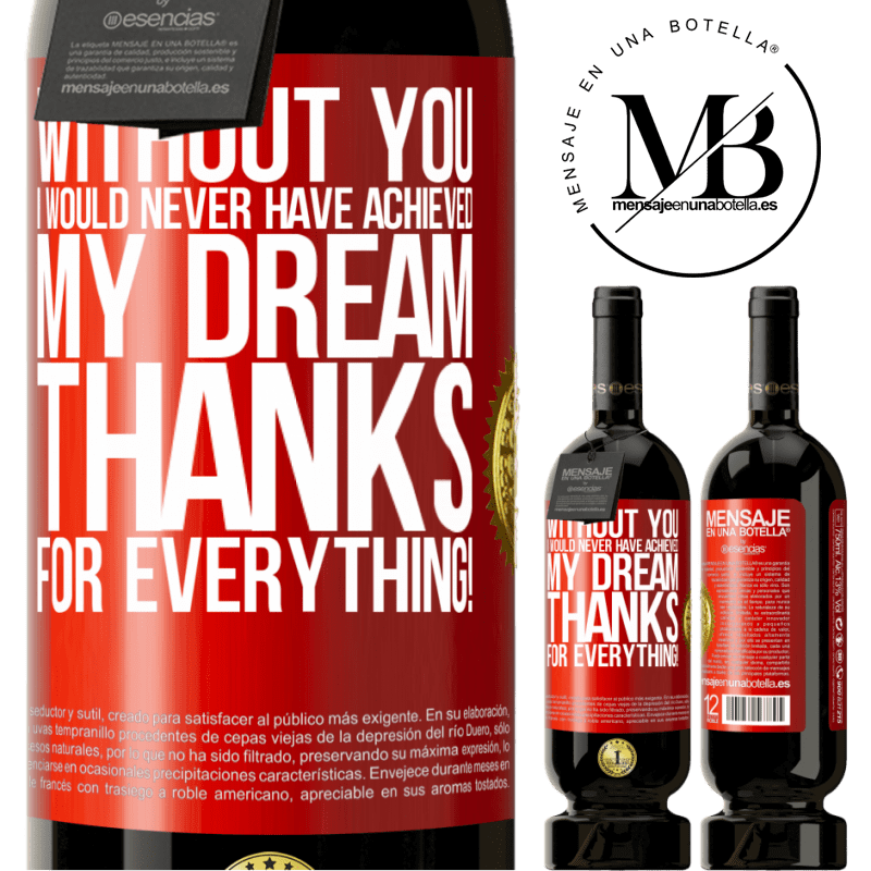 49,95 € Free Shipping | Red Wine Premium Edition MBS® Reserve Without you I would never have achieved my dream. Thanks for everything! Red Label. Customizable label Reserve 12 Months Harvest 2014 Tempranillo