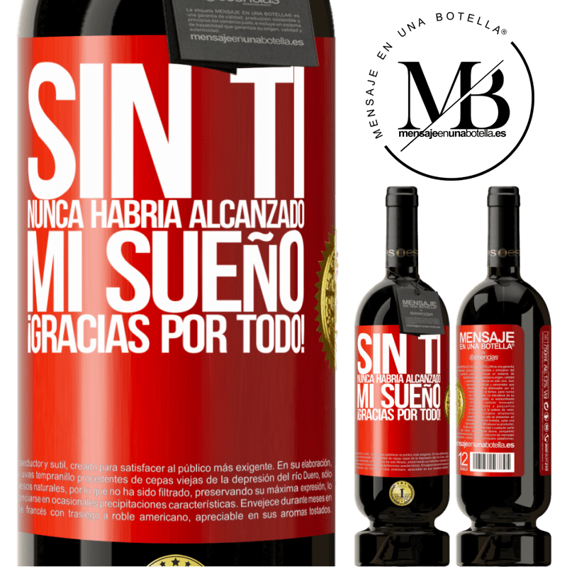 49,95 € Envío gratis | Vino Tinto Edición Premium MBS® Reserva Sin ti nunca habría alcanzado mi sueño. ¡Gracias por todo! Etiqueta Roja. Etiqueta personalizable Reserva 12 Meses Cosecha 2014 Tempranillo