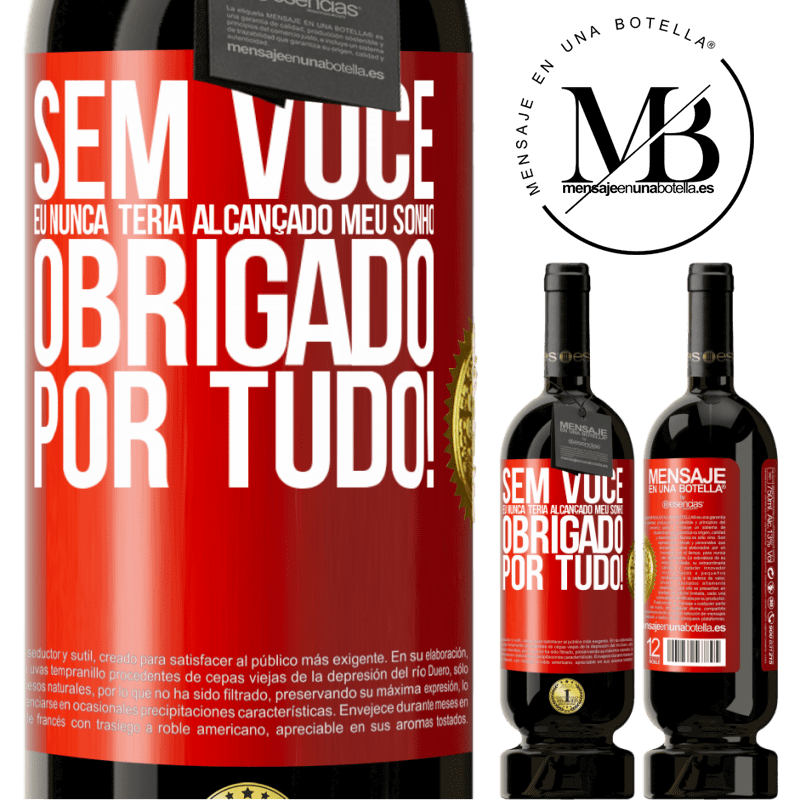 49,95 € Envio grátis | Vinho tinto Edição Premium MBS® Reserva Sem você eu nunca teria alcançado meu sonho. Obrigado por tudo! Etiqueta Vermelha. Etiqueta personalizável Reserva 12 Meses Colheita 2014 Tempranillo