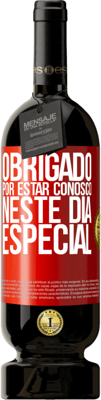 49,95 € Envio grátis | Vinho tinto Edição Premium MBS® Reserva Obrigado por estar conosco neste dia especial Etiqueta Vermelha. Etiqueta personalizável Reserva 12 Meses Colheita 2016 Tempranillo
