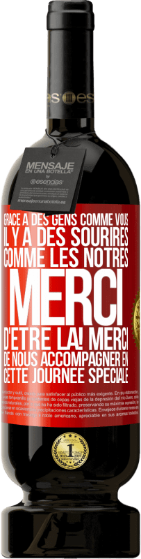 «Grâce à des gens comme vous il y a des sourires comme les nôtres. Merci d'être là! Merci de nous accompagner en cette journée sp» Édition Premium MBS® Réserve