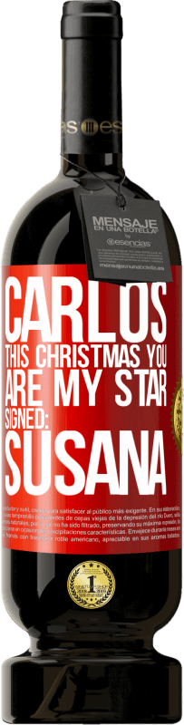 49,95 € | Красное вино Premium Edition MBS® Бронировать Карлос, в это Рождество ты моя звезда. Подпись: Сусана Красная метка. Настраиваемая этикетка Бронировать 12 Месяцы Урожай 2014 Tempranillo