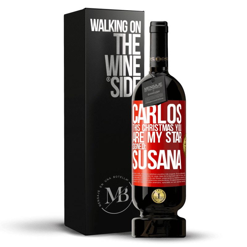 49,95 € Free Shipping | Red Wine Premium Edition MBS® Reserve Carlos, this Christmas you are my star. Signed: Susana Red Label. Customizable label Reserve 12 Months Harvest 2014 Tempranillo