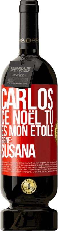 49,95 € | Vin rouge Édition Premium MBS® Réserve Carlos ce Noël tu es mon étoile. Signé: Susana Étiquette Rouge. Étiquette personnalisable Réserve 12 Mois Récolte 2015 Tempranillo