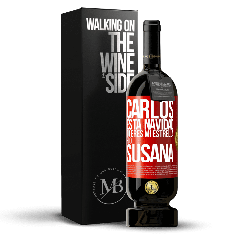 49,95 € Envío gratis | Vino Tinto Edición Premium MBS® Reserva Carlos, esta navidad tú eres mi estrella. Fdo.: Susana Etiqueta Roja. Etiqueta personalizable Reserva 12 Meses Cosecha 2015 Tempranillo