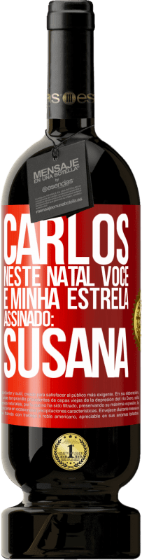 49,95 € | Vinho tinto Edição Premium MBS® Reserva Carlos, neste Natal você é minha estrela. Assinado: Susana Etiqueta Vermelha. Etiqueta personalizável Reserva 12 Meses Colheita 2016 Tempranillo