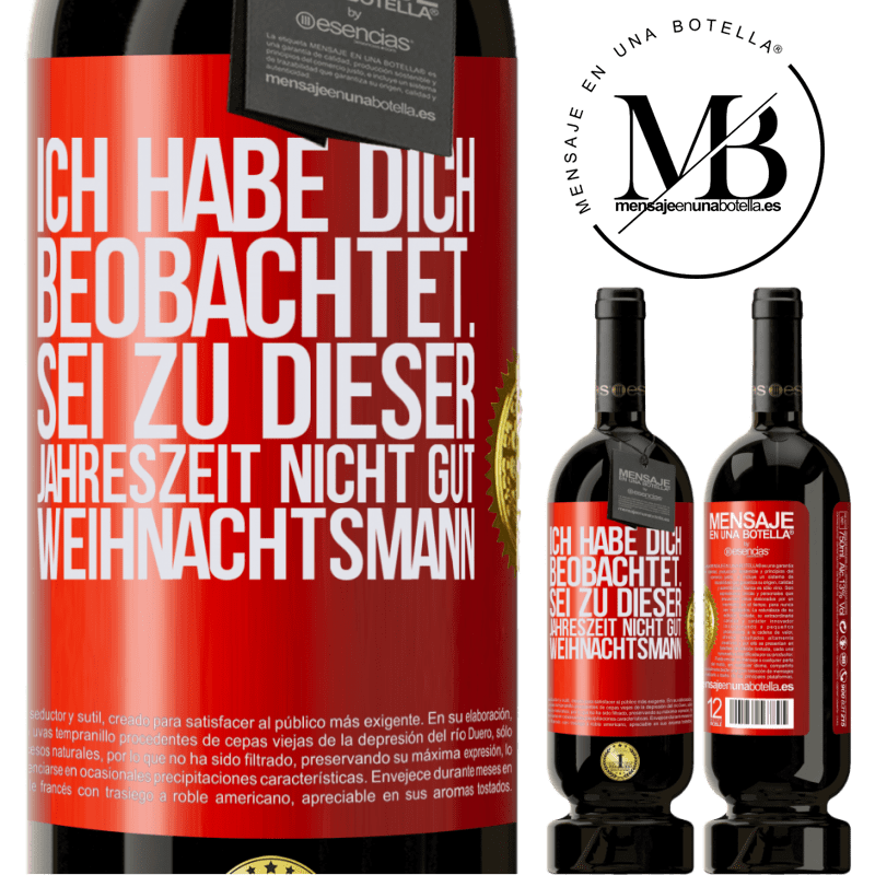 49,95 € Kostenloser Versand | Rotwein Premium Ausgabe MBS® Reserve Ich habe gesehen, wie du andere beobachtest. Mach nicht einen auf gut sein zu dieser Jahrezeit, Weihnachtsmann Rote Markierung. Anpassbares Etikett Reserve 12 Monate Ernte 2016 Tempranillo