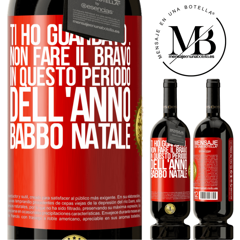 49,95 € Spedizione Gratuita | Vino rosso Edizione Premium MBS® Riserva Ti ho guardato ... Non fare il bravo in questo periodo dell'anno. Babbo Natale Etichetta Rossa. Etichetta personalizzabile Riserva 12 Mesi Raccogliere 2014 Tempranillo