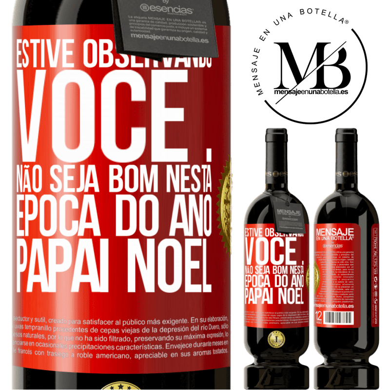 49,95 € Envio grátis | Vinho tinto Edição Premium MBS® Reserva Estive observando você ... Não seja bom nesta época do ano. Papai Noel Etiqueta Vermelha. Etiqueta personalizável Reserva 12 Meses Colheita 2014 Tempranillo