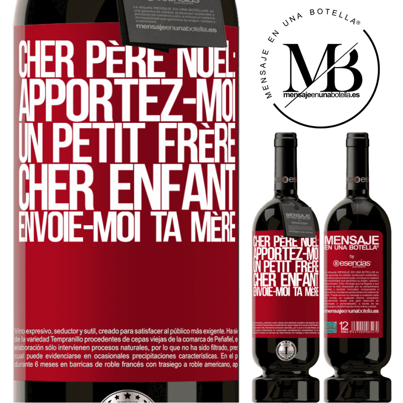 «Très cher Père Noël: Apportez-moi un petit frère. Cher enfant: envoie-moi ta mère» Édition Premium MBS® Réserve
