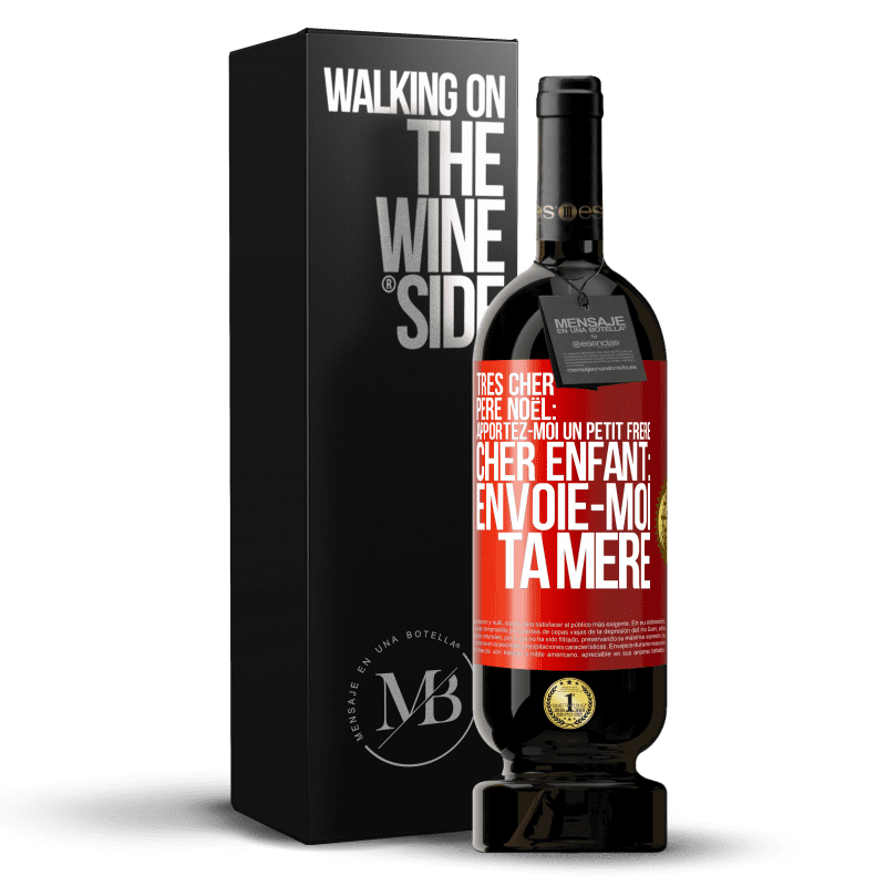 49,95 € Envoi gratuit | Vin rouge Édition Premium MBS® Réserve Très cher Père Noël: Apportez-moi un petit frère. Cher enfant: envoie-moi ta mère Étiquette Rouge. Étiquette personnalisable Réserve 12 Mois Récolte 2015 Tempranillo