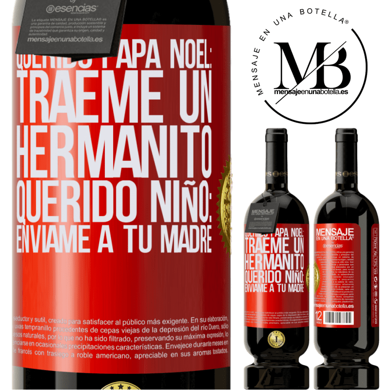 49,95 € Envío gratis | Vino Tinto Edición Premium MBS® Reserva Querido Papá Noel: Tráeme un hermanito. Querido niño: envíame a tu madre Etiqueta Roja. Etiqueta personalizable Reserva 12 Meses Cosecha 2015 Tempranillo