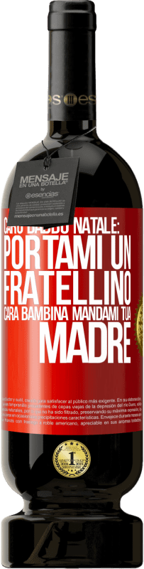 49,95 € | Vino rosso Edizione Premium MBS® Riserva Caro Babbo Natale: portami un fratellino. Cara bambina, mandami tua madre Etichetta Rossa. Etichetta personalizzabile Riserva 12 Mesi Raccogliere 2015 Tempranillo