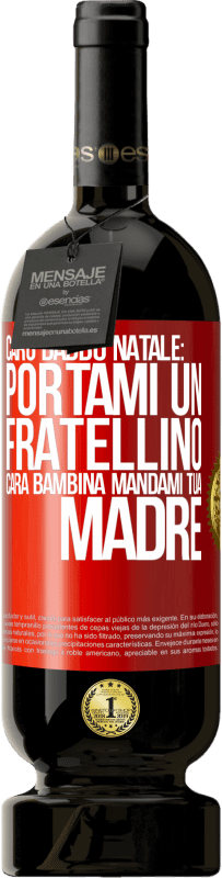 49,95 € | Vino rosso Edizione Premium MBS® Riserva Caro Babbo Natale: portami un fratellino. Cara bambina, mandami tua madre Etichetta Rossa. Etichetta personalizzabile Riserva 12 Mesi Raccogliere 2016 Tempranillo