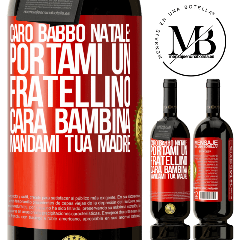 49,95 € Spedizione Gratuita | Vino rosso Edizione Premium MBS® Riserva Caro Babbo Natale: portami un fratellino. Cara bambina, mandami tua madre Etichetta Rossa. Etichetta personalizzabile Riserva 12 Mesi Raccogliere 2015 Tempranillo