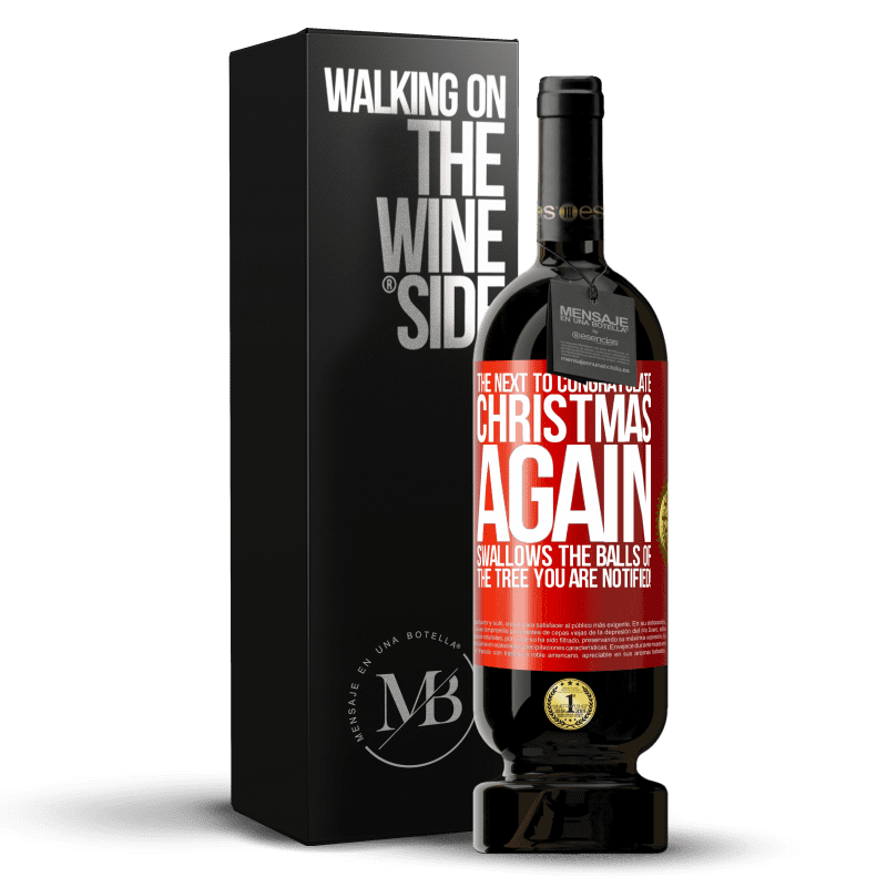 49,95 € Free Shipping | Red Wine Premium Edition MBS® Reserve The next to congratulate Christmas again swallows the balls of the tree. You are notified! Red Label. Customizable label Reserve 12 Months Harvest 2015 Tempranillo