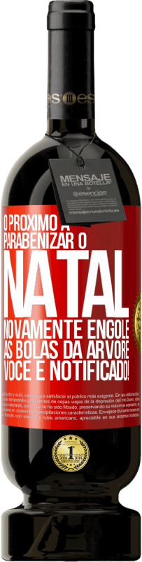 49,95 € Envio grátis | Vinho tinto Edição Premium MBS® Reserva O próximo a parabenizar o Natal novamente engole as bolas da árvore. Você é notificado! Etiqueta Vermelha. Etiqueta personalizável Reserva 12 Meses Colheita 2016 Tempranillo