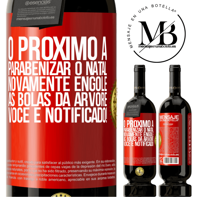 49,95 € Envio grátis | Vinho tinto Edição Premium MBS® Reserva O próximo a parabenizar o Natal novamente engole as bolas da árvore. Você é notificado! Etiqueta Vermelha. Etiqueta personalizável Reserva 12 Meses Colheita 2015 Tempranillo