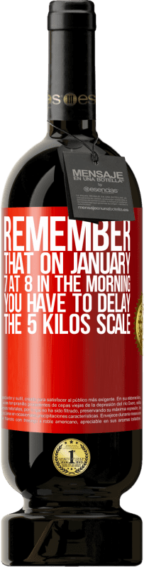 «Remember that on January 7 at 8 in the morning you have to delay the 5 Kilos scale» Premium Edition MBS® Reserve