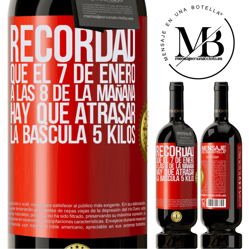 49,95 € Envío gratis | Vino Tinto Edición Premium MBS® Reserva Recordad que el 7 de enero a las 8 de la mañana hay que atrasar la báscula 5 Kilos Etiqueta Roja. Etiqueta personalizable Reserva 12 Meses Cosecha 2016 Tempranillo