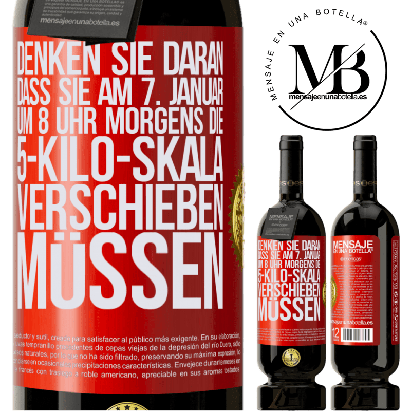 49,95 € Kostenloser Versand | Rotwein Premium Ausgabe MBS® Reserve Denkt daran, am 1. Januar um 8 Uhr morgens muss die Waage 5 Kilo zurückgedreht werden Rote Markierung. Anpassbares Etikett Reserve 12 Monate Ernte 2014 Tempranillo