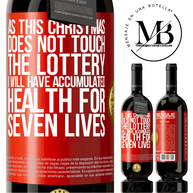 49,95 € Free Shipping | Red Wine Premium Edition MBS® Reserve As this Christmas does not touch the lottery, I will have accumulated health for seven lives Red Label. Customizable label Reserve 12 Months Harvest 2015 Tempranillo